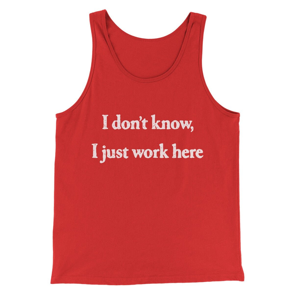 I Don’t Know I Just Work Here Funny Men Unisex Tank Top