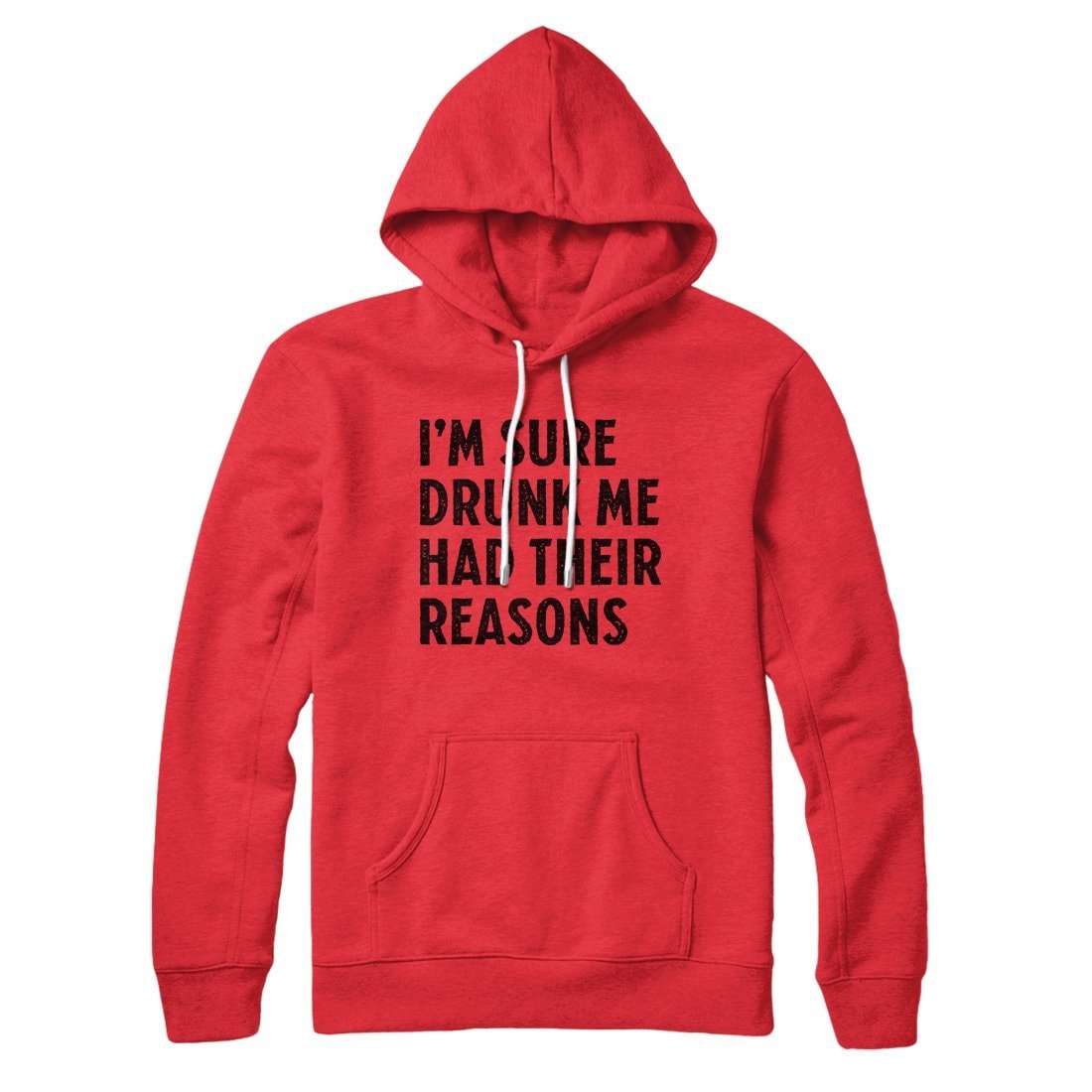 I'm Sure Drunk Me Had Their Reasons Unisex Pullover Hoodie - Cotton Polyester Loose Fit