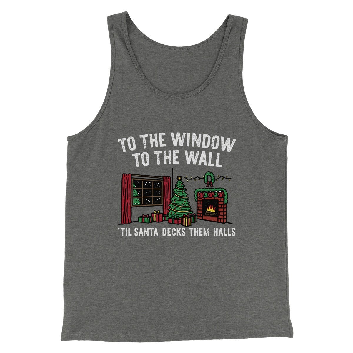 To The Window To The Wall Til Santa Decks Them Halls Men Unisex Tank Top