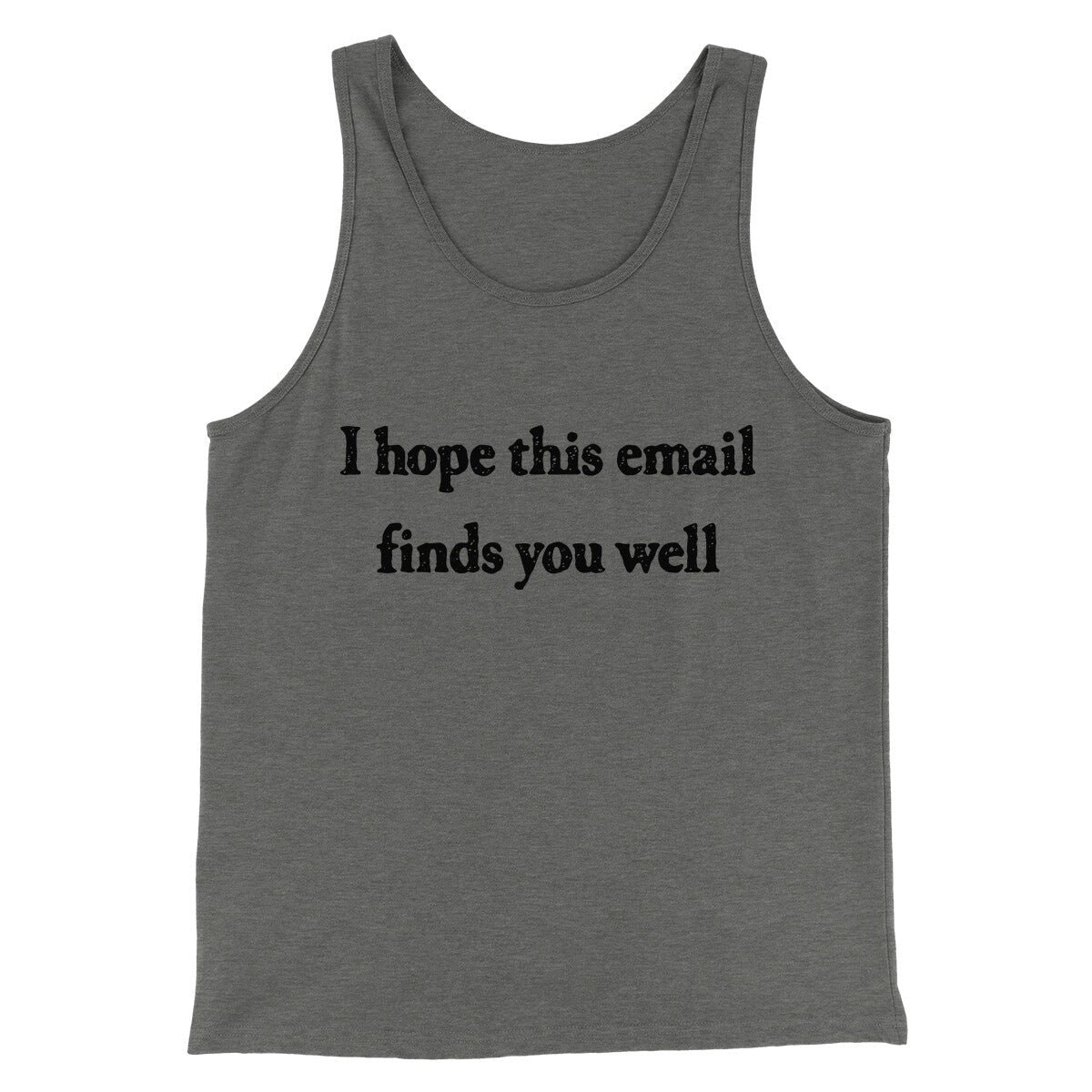 I Hope This Email Finds You Well Funny Unisex Tank Top