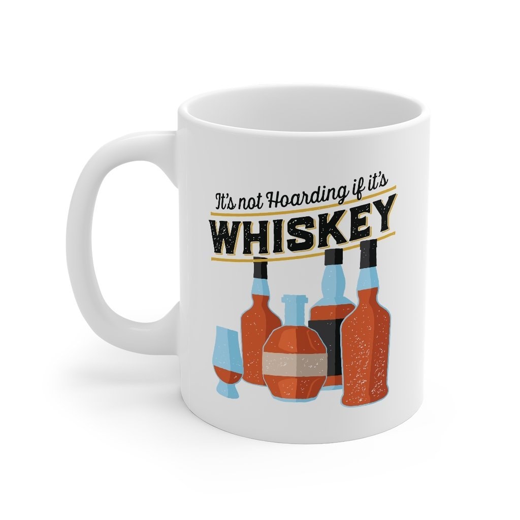 It's Not Hoarding If It's Whiskey Ceramic Coffee Mug
