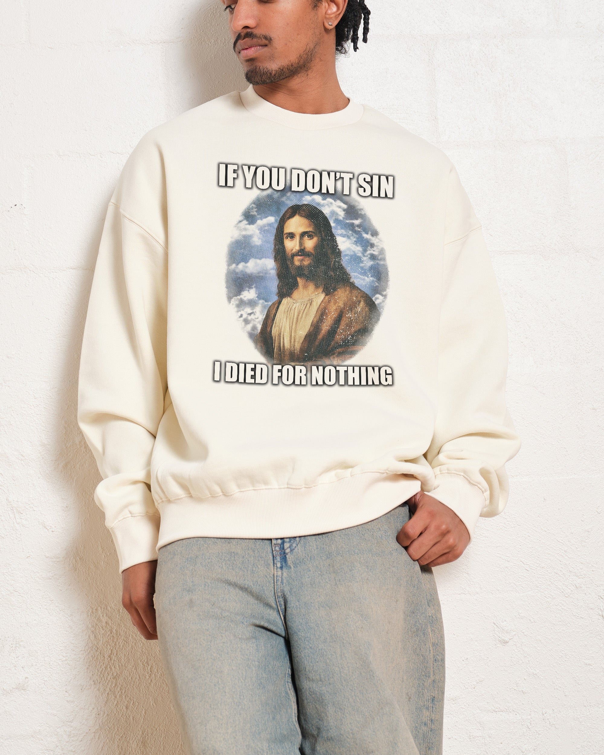 If You Don't Sin Jesus Sweatshirt - Threadheads Premium Graphic Sweatshirt