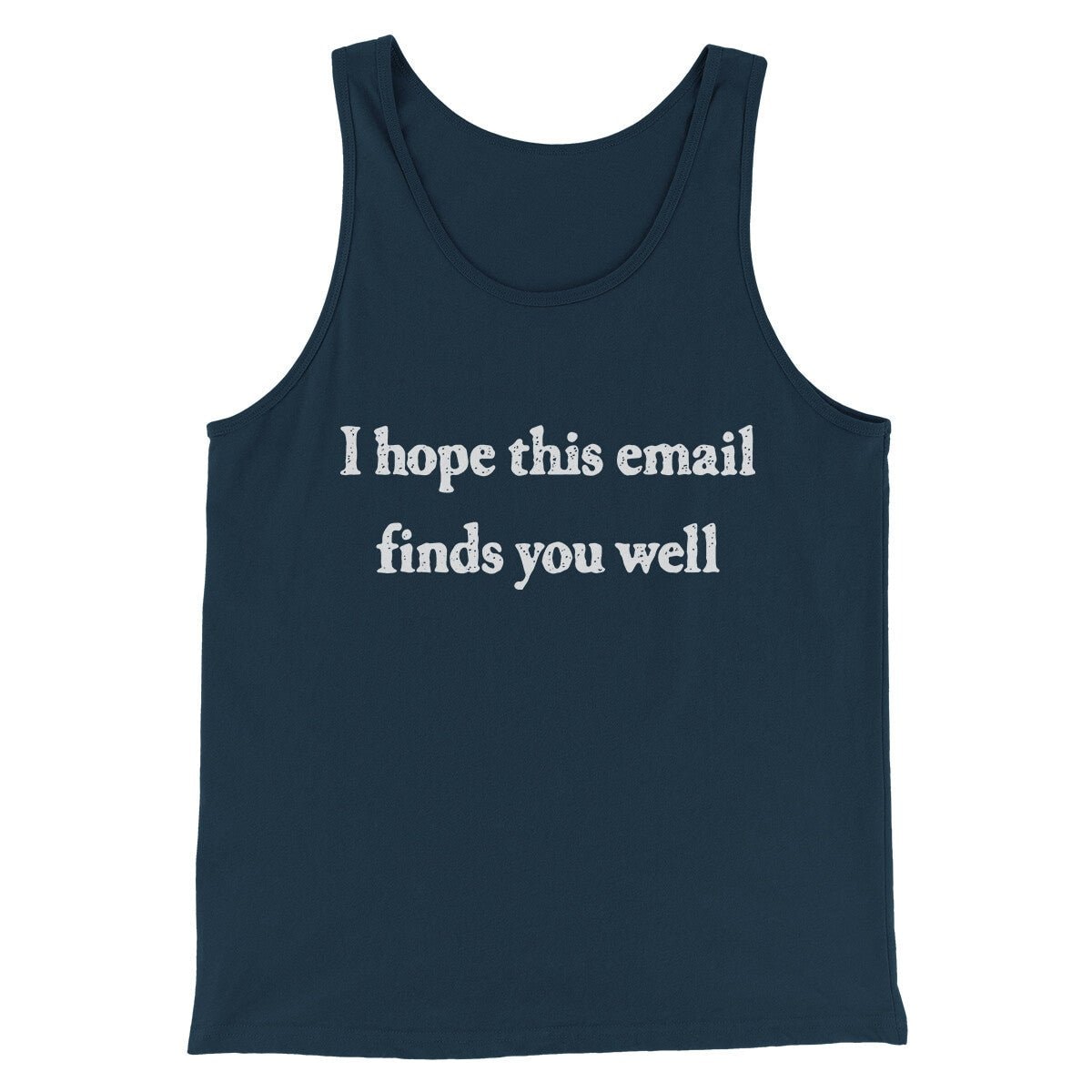 I Hope This Email Finds You Well Funny Unisex Tank Top