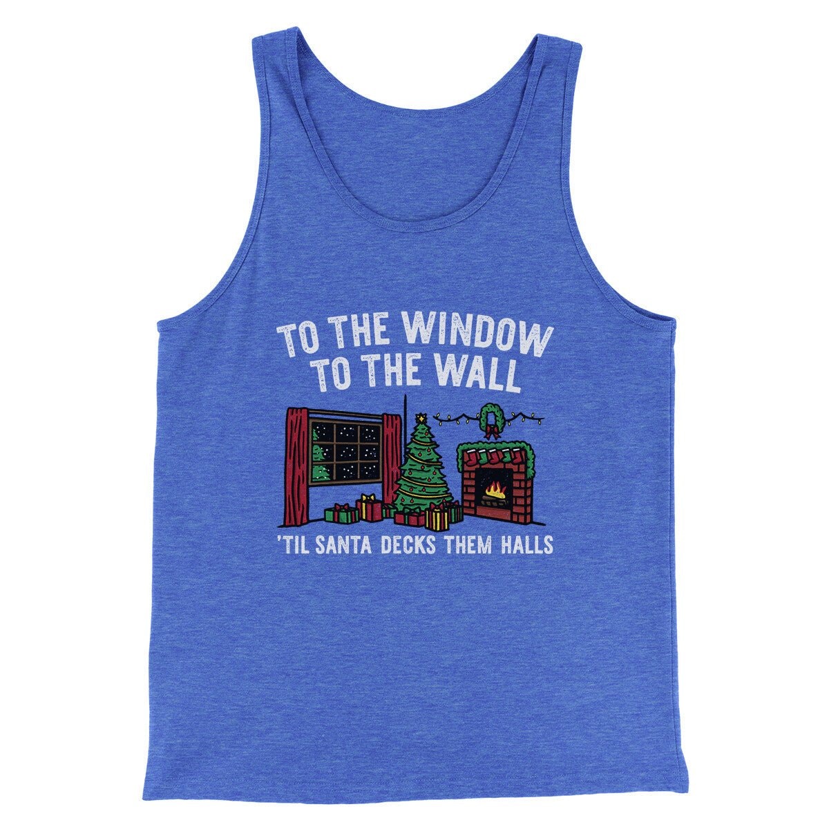 To The Window To The Wall Til Santa Decks Them Halls Men Unisex Tank Top