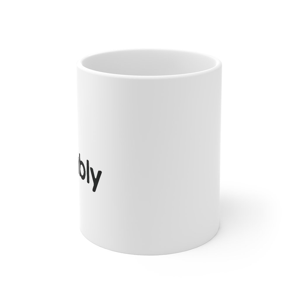 Beer, Probably Coffee Mug - White Ceramic Mug for Coffee Tea and Hot Chocolate