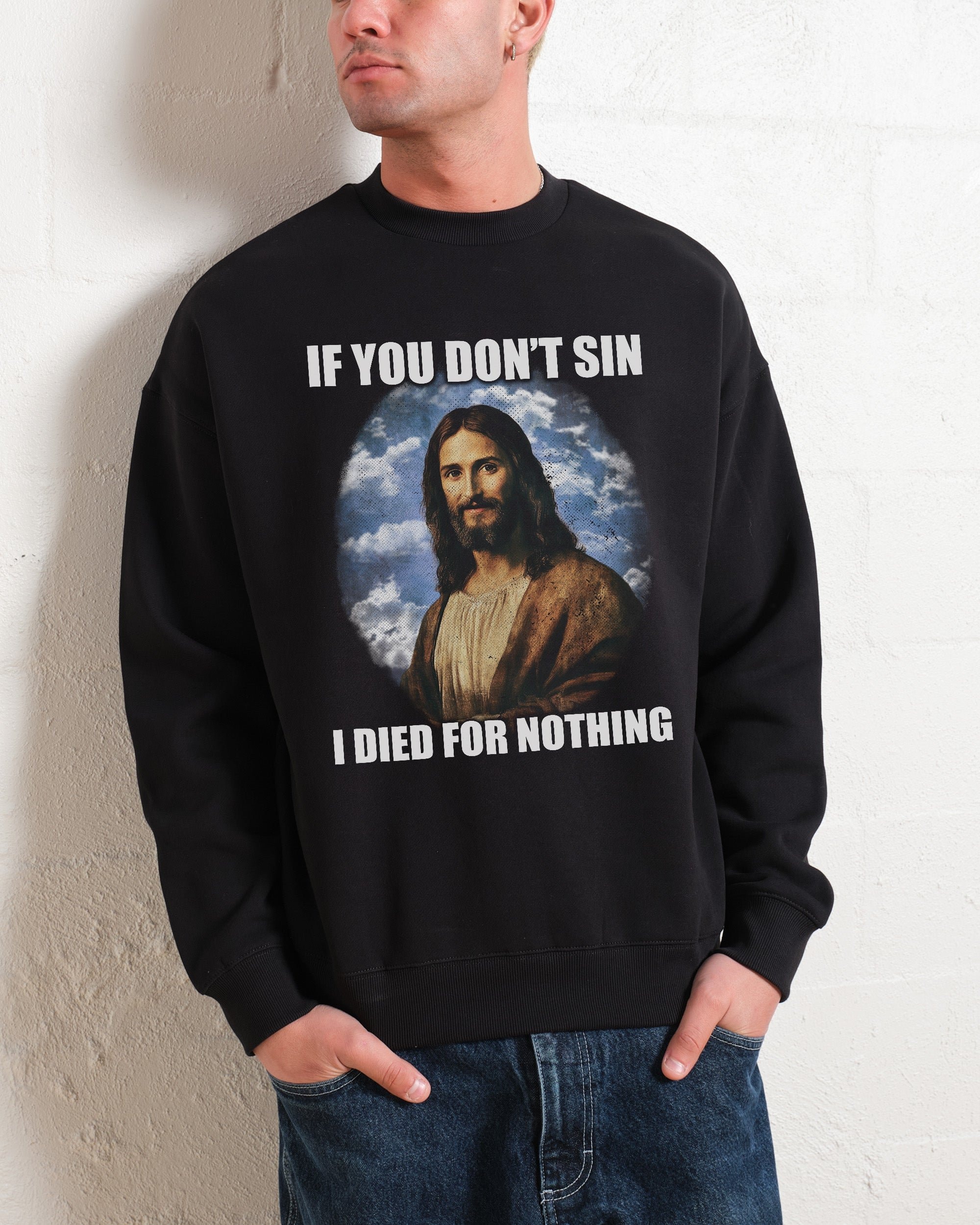If You Don't Sin Jesus Sweatshirt - Threadheads Premium Graphic Sweatshirt