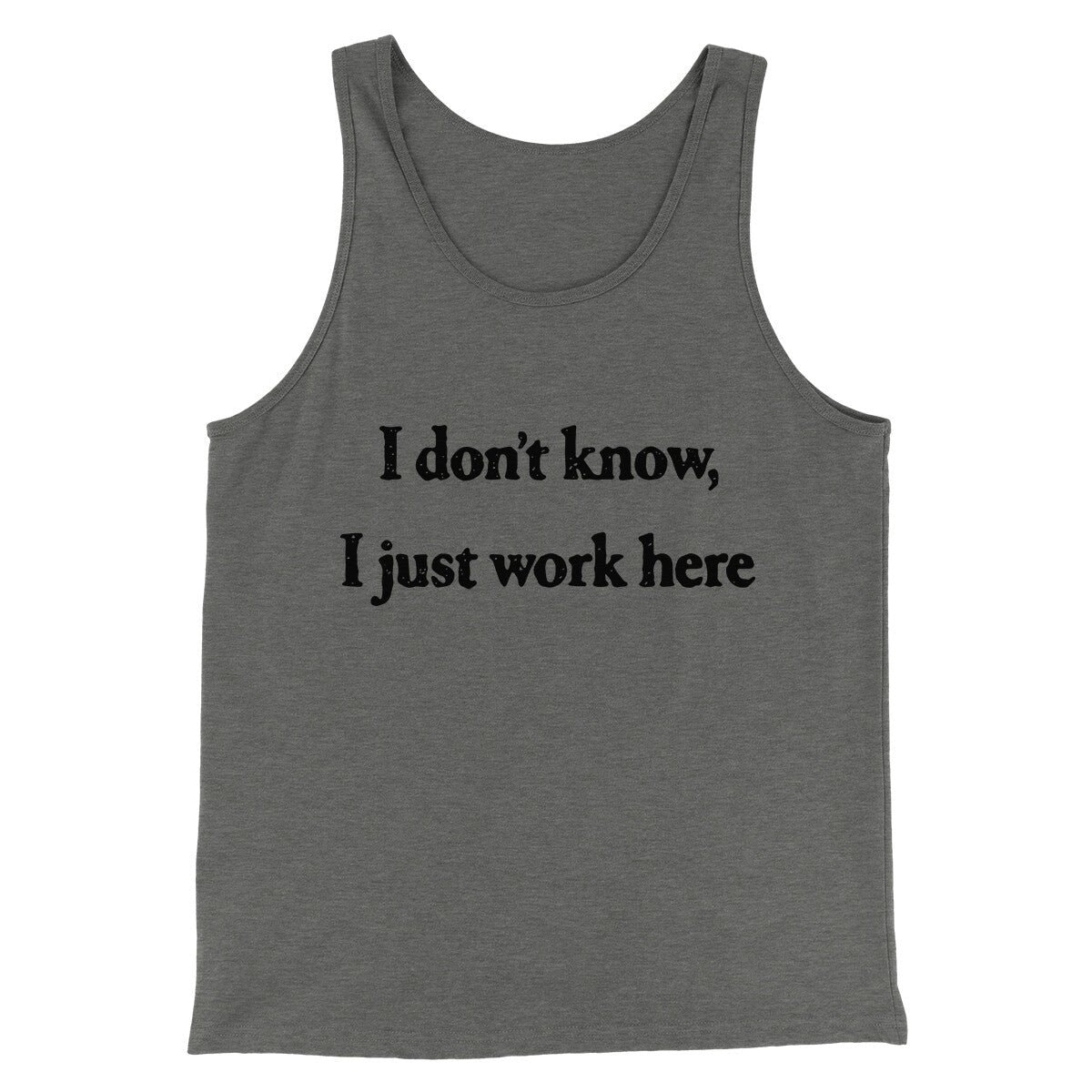 I Don’t Know I Just Work Here Funny Men Unisex Tank Top